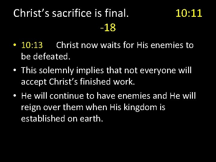 Christ’s sacrifice is final. -18 10: 11 • 10: 13 Christ now waits for