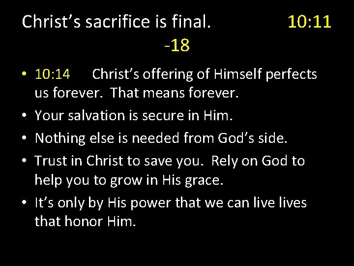 Christ’s sacrifice is final. -18 10: 11 • 10: 14 Christ’s offering of Himself