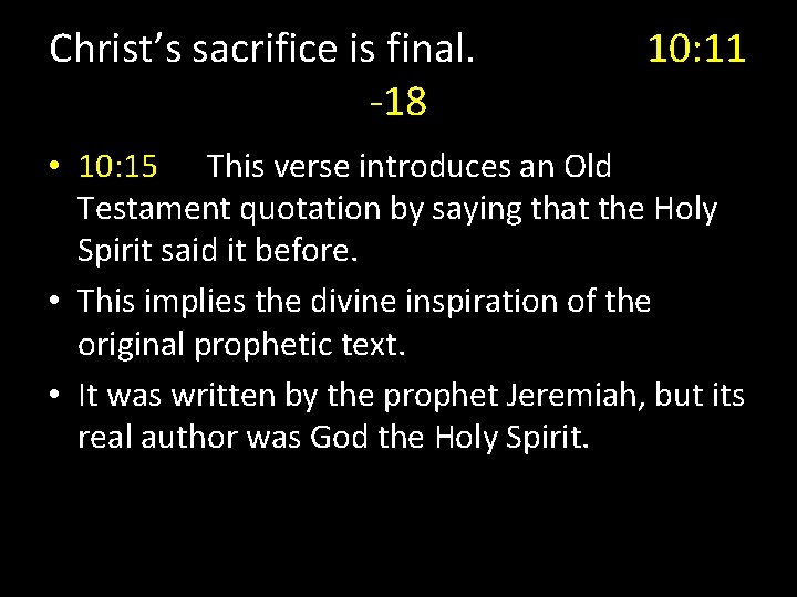 Christ’s sacrifice is final. -18 10: 11 • 10: 15 This verse introduces an