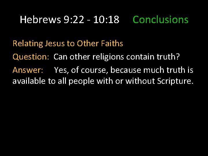 Hebrews 9: 22 - 10: 18 Conclusions Relating Jesus to Other Faiths Question: Can