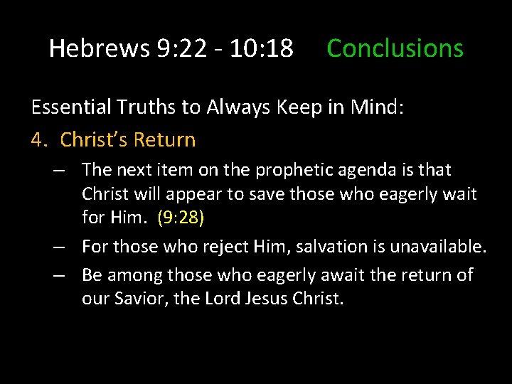 Hebrews 9: 22 - 10: 18 Conclusions Essential Truths to Always Keep in Mind: