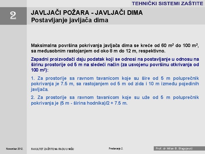 . . . . 2 JAVLJAČI POŽARA - JAVLJAČI DIMA Postavljanje javljača dima Maksimalna