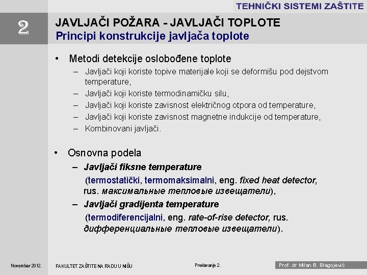 . . . . 2 JAVLJAČI POŽARA - JAVLJAČI TOPLOTE Principi konstrukcije javljača toplote