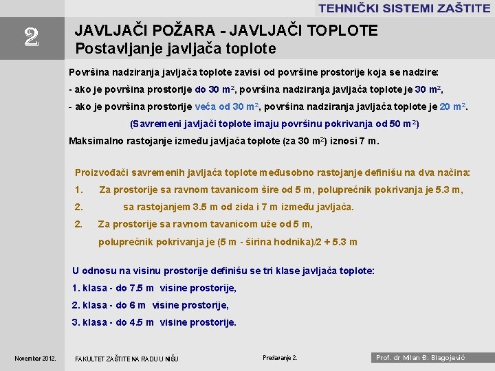 . . . . 2 JAVLJAČI POŽARA - JAVLJAČI TOPLOTE Postavljanje javljača toplote Površina