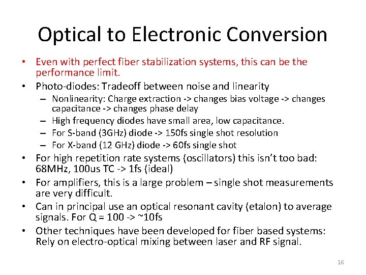 Optical to Electronic Conversion • Even with perfect fiber stabilization systems, this can be