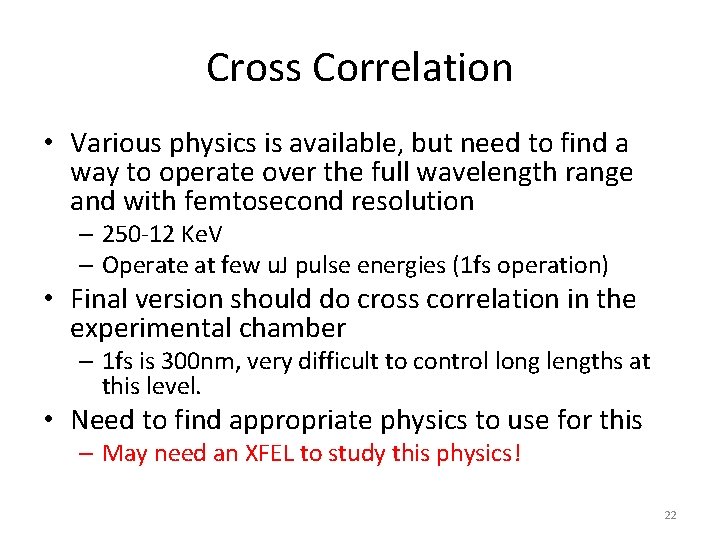 Cross Correlation • Various physics is available, but need to find a way to