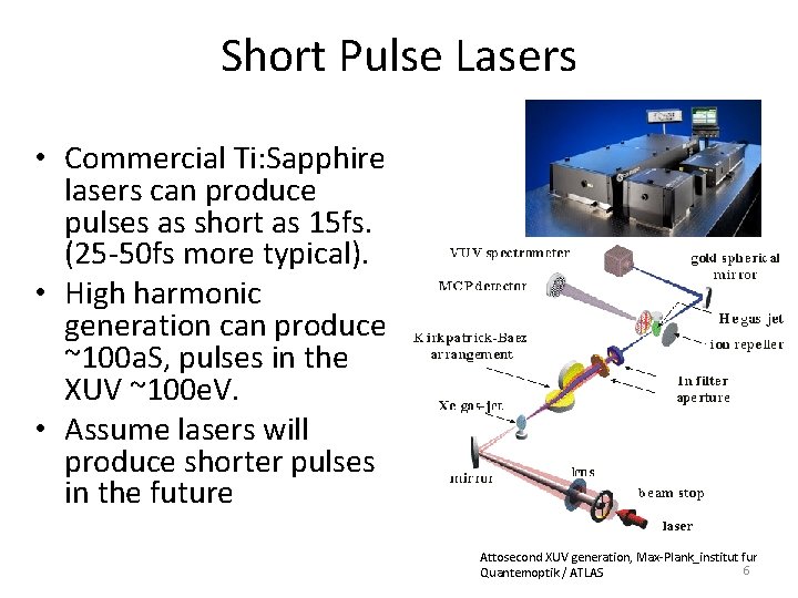 Short Pulse Lasers • Commercial Ti: Sapphire lasers can produce pulses as short as