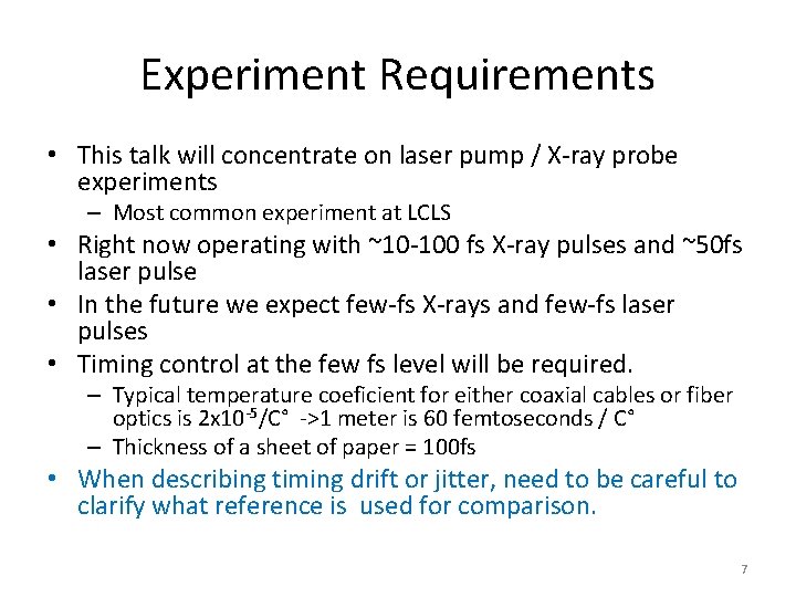 Experiment Requirements • This talk will concentrate on laser pump / X-ray probe experiments