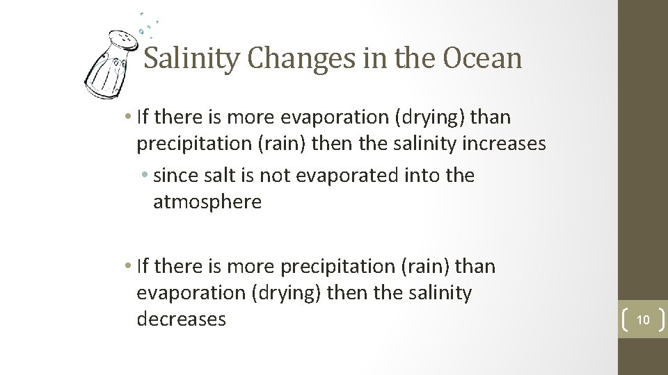 Salinity Changes in the Ocean • If there is more evaporation (drying) than precipitation