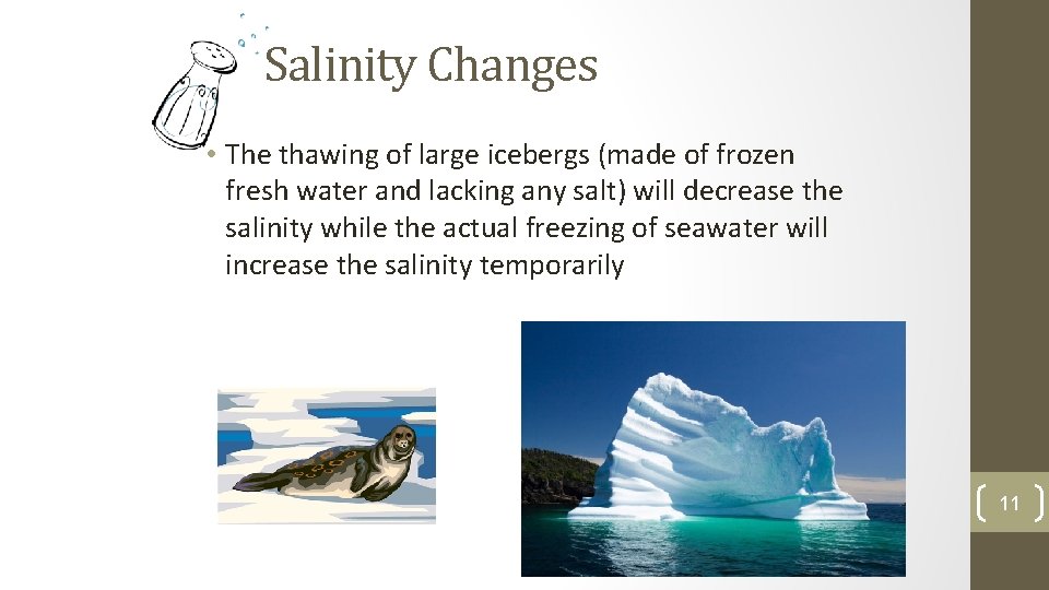 Salinity Changes • The thawing of large icebergs (made of frozen fresh water and