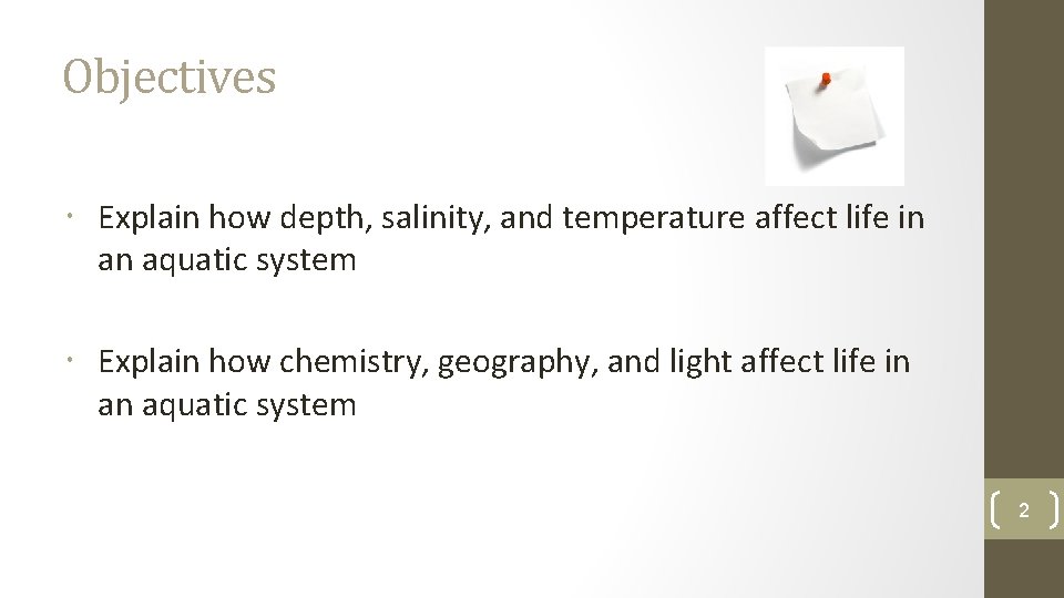 Objectives Explain how depth, salinity, and temperature affect life in an aquatic system Explain