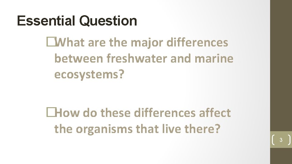 Essential Question �What are the major differences between freshwater and marine ecosystems? �How do