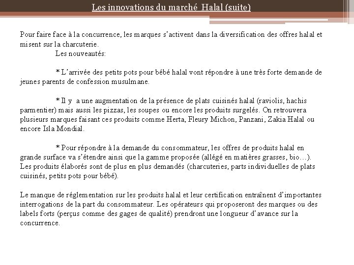 Les innovations du marché Halal (suite) Pour faire face à la concurrence, les marques