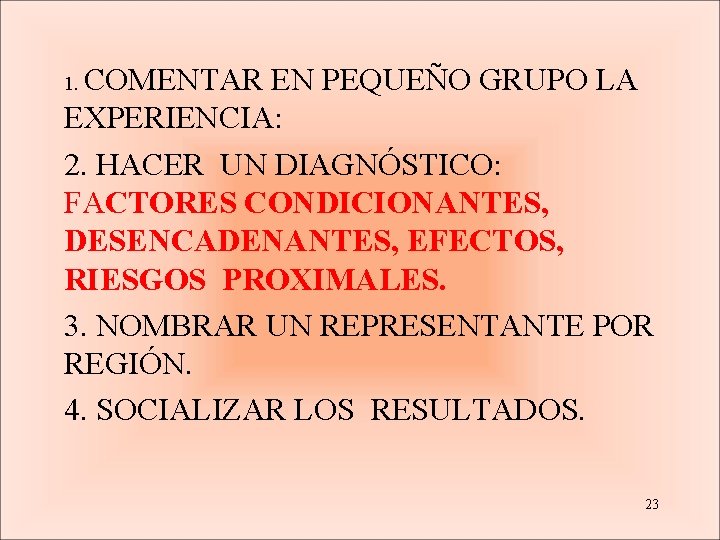 COMENTAR EN PEQUEÑO GRUPO LA EXPERIENCIA: 2. HACER UN DIAGNÓSTICO: FACTORES CONDICIONANTES, DESENCADENANTES, EFECTOS,