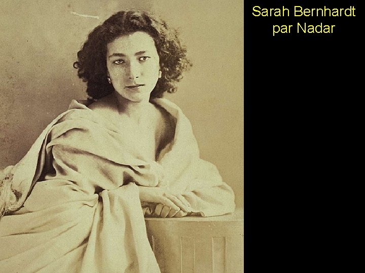 Sarah Bernhardt par Nadar 