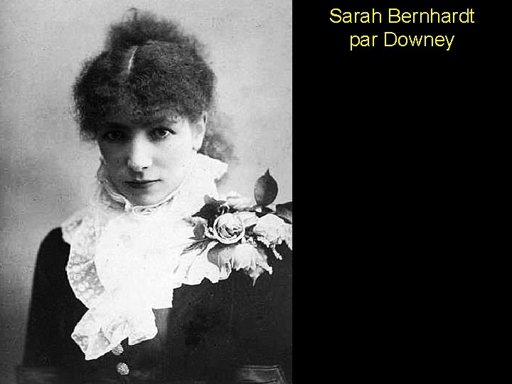 Sarah Bernhardt par Downey 