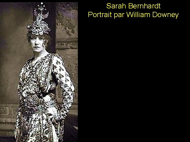 Sarah Bernhardt Portrait par William Downey 