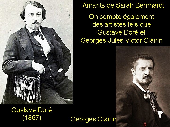 Amants de Sarah Bernhardt On compte également des artistes tels que Gustave Doré et