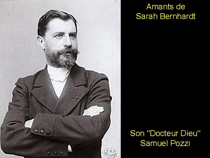 Amants de Sarah Bernhardt Son "Docteur Dieu" Samuel Pozzi 