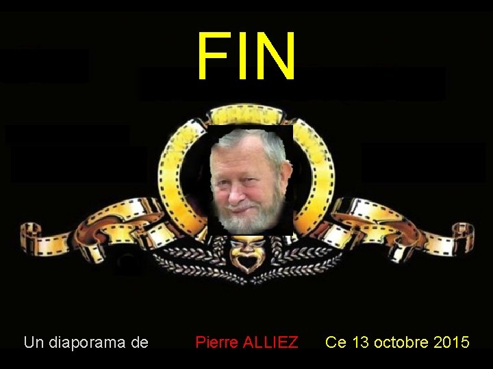 FIN Un diaporama de Pierre ALLIEZ Ce 13 octobre 2015 