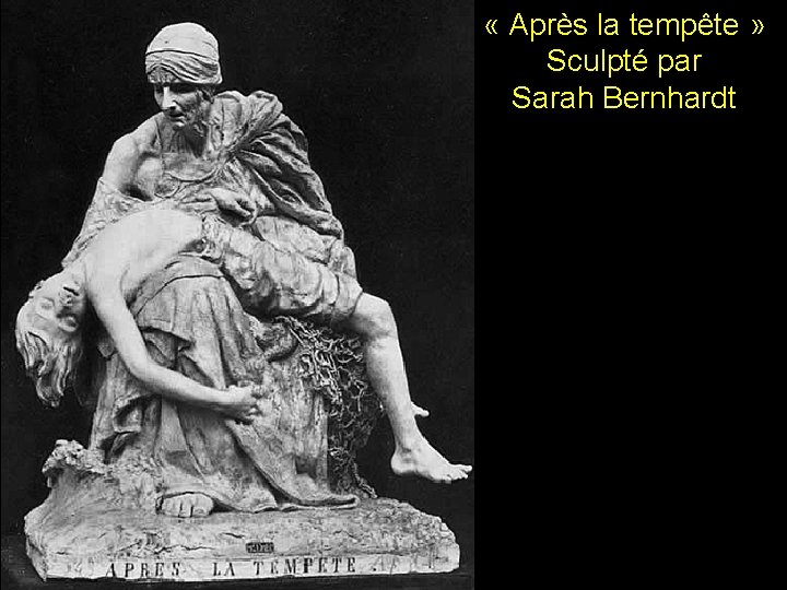  « Après la tempête » Sculpté par Sarah Bernhardt 