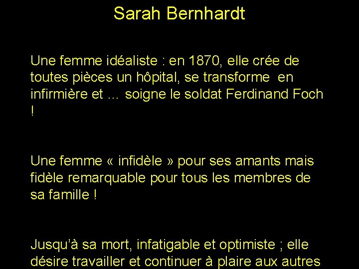 Sarah Bernhardt Une femme idéaliste : en 1870, elle crée de toutes pièces un