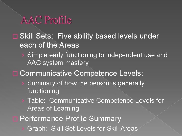 AAC Profile � Skill Sets: Five ability based levels under each of the Areas