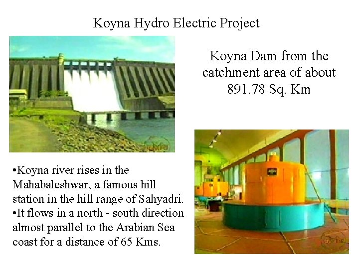 Koyna Hydro Electric Project Koyna Dam from the catchment area of about 891. 78
