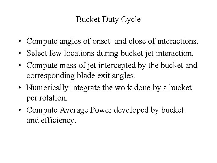 Bucket Duty Cycle • Compute angles of onset and close of interactions. • Select