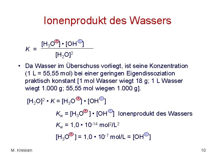 Ionenprodukt des Wassers + K = - [H 3 O ] • [OH ]