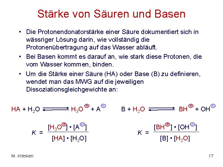 Stärke von Säuren und Basen • Die Protonendonatorstärke einer Säure dokumentiert sich in wässriger