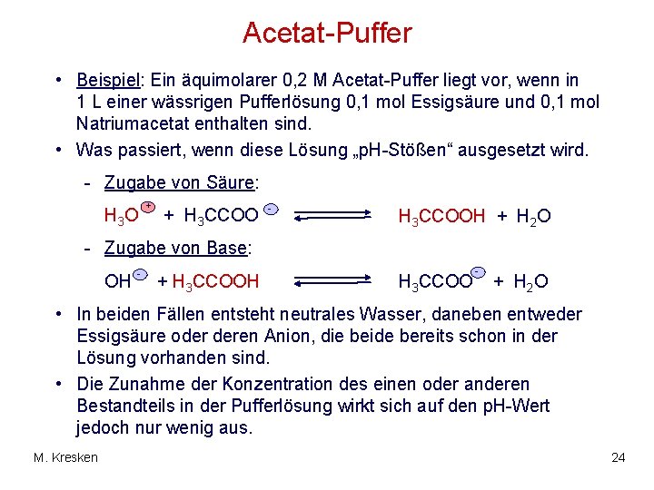 Acetat-Puffer • Beispiel: Ein äquimolarer 0, 2 M Acetat-Puffer liegt vor, wenn in 1