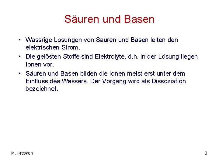 Säuren und Basen • Wässrige Lösungen von Säuren und Basen leiten den elektrischen Strom.