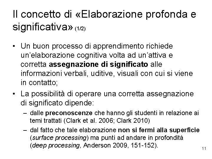 Il concetto di «Elaborazione profonda e significativa» (1/2) • Un buon processo di apprendimento