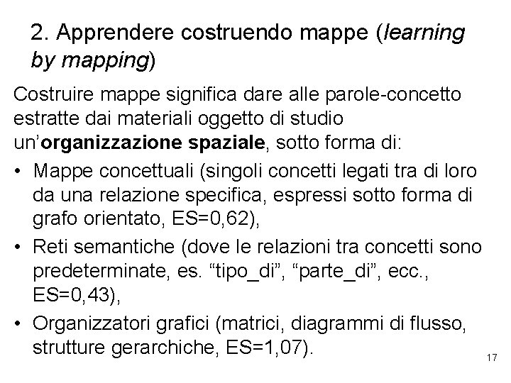 2. Apprendere costruendo mappe (learning by mapping) Costruire mappe significa dare alle parole-concetto estratte