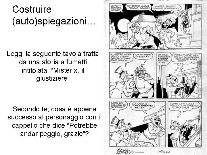 Costruire (auto)spiegazioni… Leggi la seguente tavola tratta da una storia a fumetti intitolata: “Mister