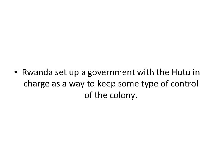  • Rwanda set up a government with the Hutu in charge as a