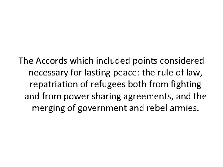 The Accords which included points considered necessary for lasting peace: the rule of law,