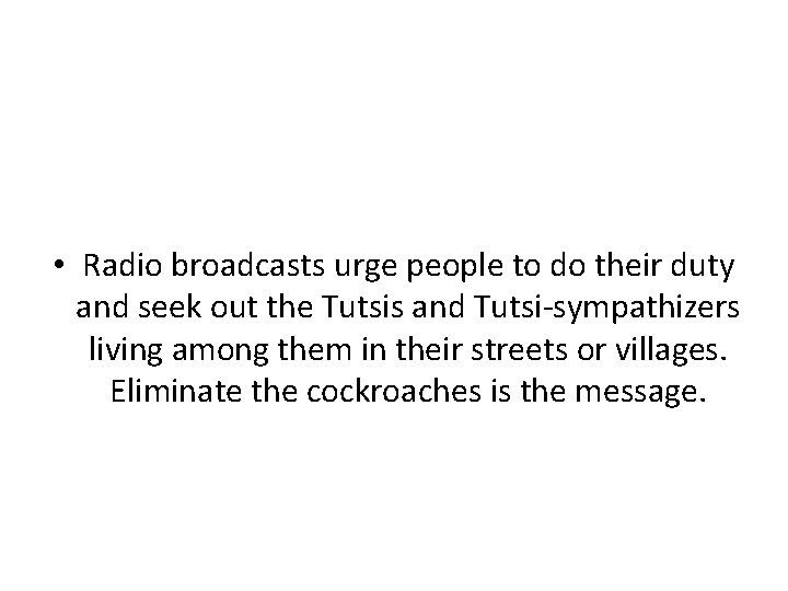  • Radio broadcasts urge people to do their duty and seek out the