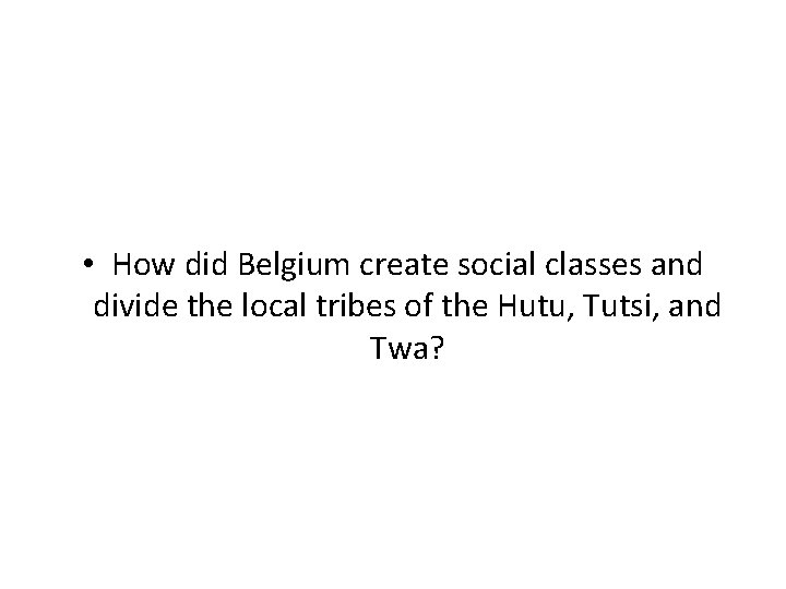  • How did Belgium create social classes and divide the local tribes of