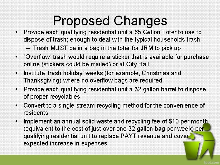 Proposed Changes • Provide each qualifying residential unit a 65 Gallon Toter to use