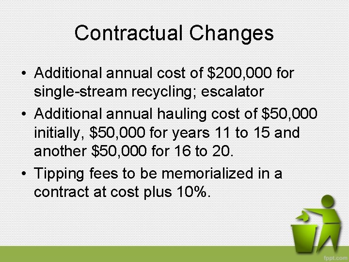 Contractual Changes • Additional annual cost of $200, 000 for single-stream recycling; escalator •