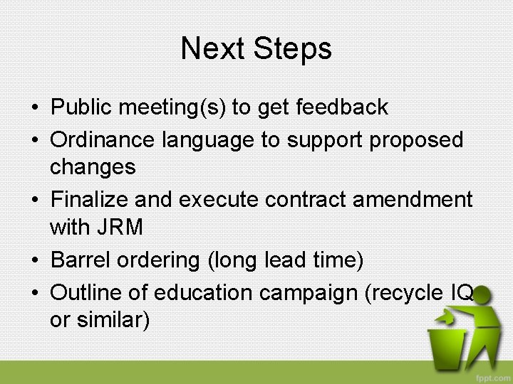 Next Steps • Public meeting(s) to get feedback • Ordinance language to support proposed
