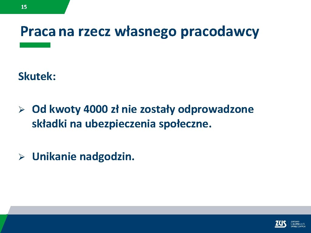 15 Praca na rzecz własnego pracodawcy Skutek: Ø Od kwoty 4000 zł nie zostały