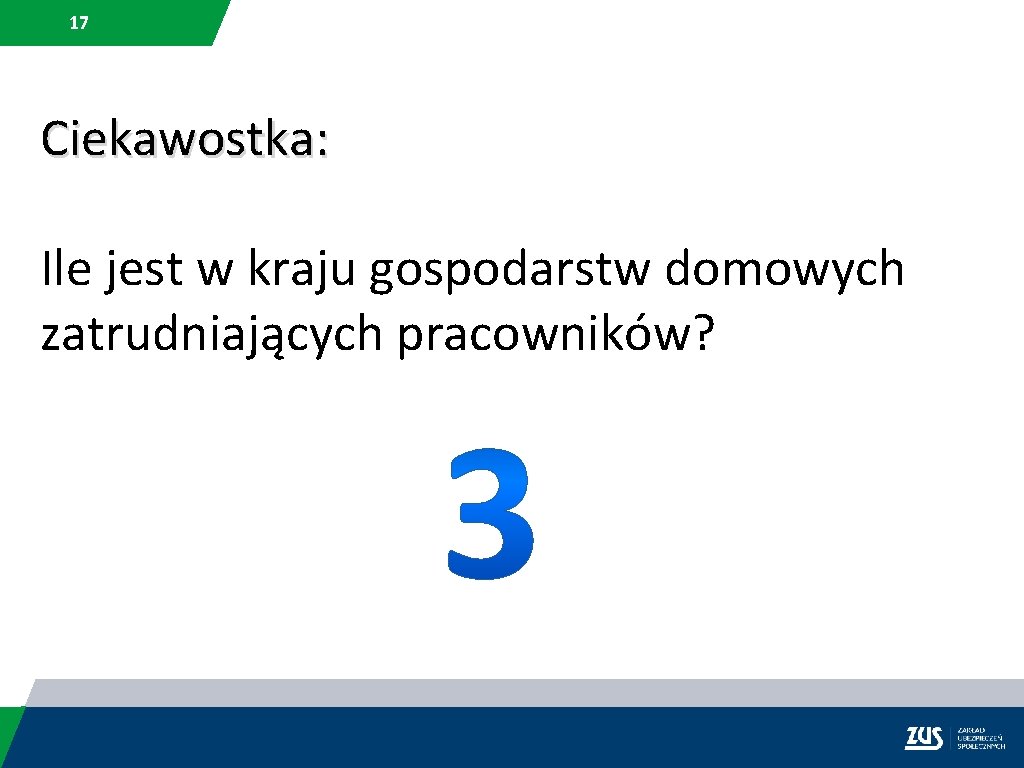 17 Ciekawostka: Ile jest w kraju gospodarstw domowych zatrudniających pracowników? 