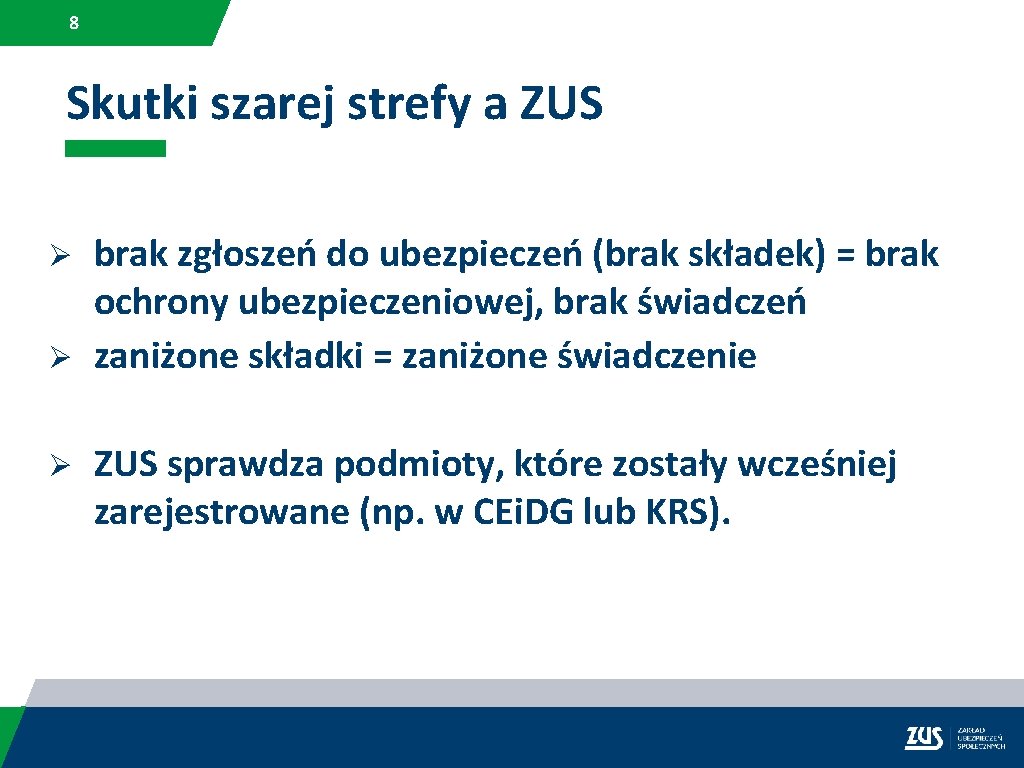 8 Skutki szarej strefy a ZUS Ø Ø Ø brak zgłoszeń do ubezpieczeń (brak