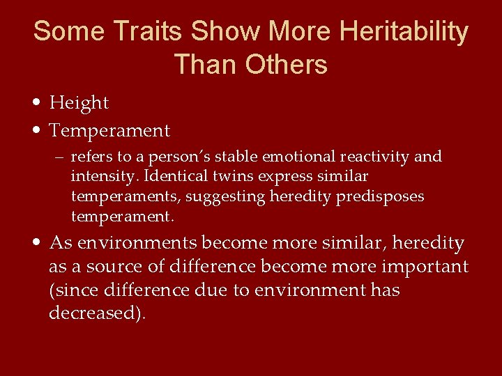Some Traits Show More Heritability Than Others • Height • Temperament – refers to