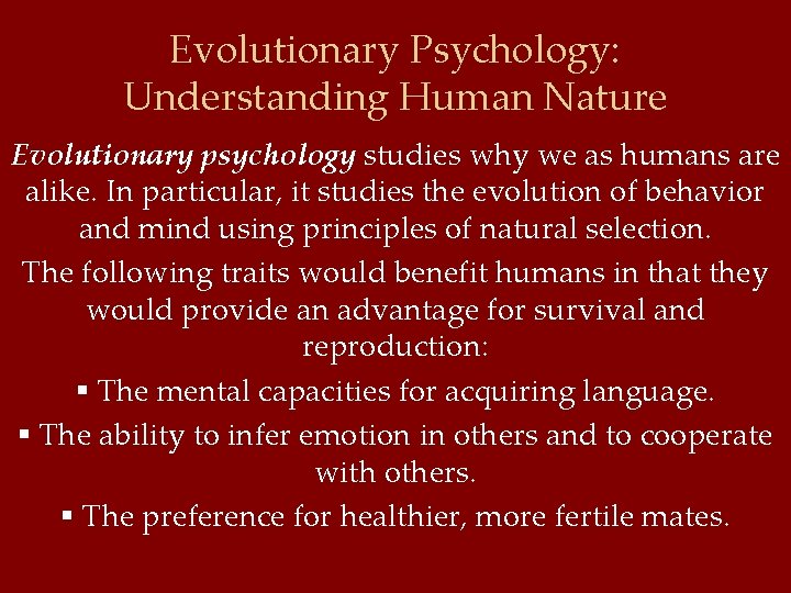 Evolutionary Psychology: Understanding Human Nature Evolutionary psychology studies why we as humans are alike.