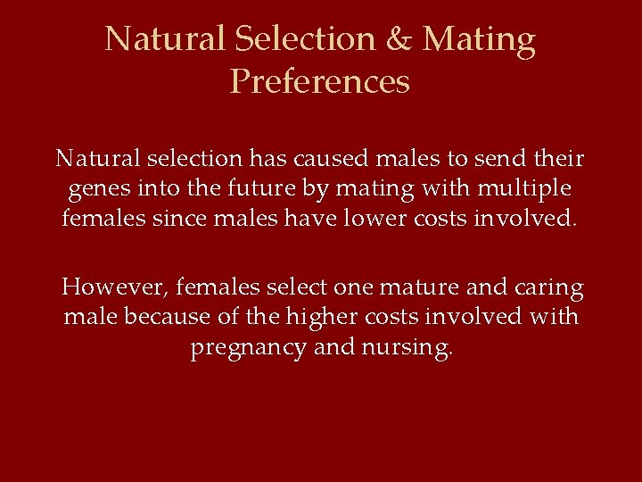 Natural Selection & Mating Preferences Natural selection has caused males to send their genes