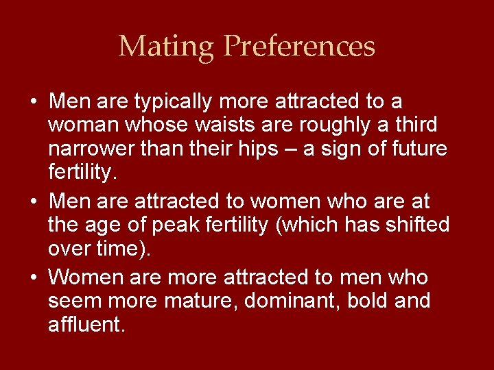 Mating Preferences • Men are typically more attracted to a woman whose waists are
